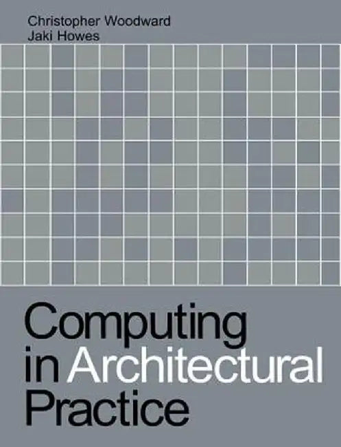 Computing in Architectural Practice by Jaki Howes