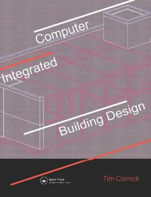 Computer-Integrated Building Design by Tim Cornick