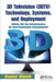 3D Television (3dtv) Technology, Systems, and Deployment: Rolling Out the Infrastructure for Next-Generation Entertainment by Daniel Minoli