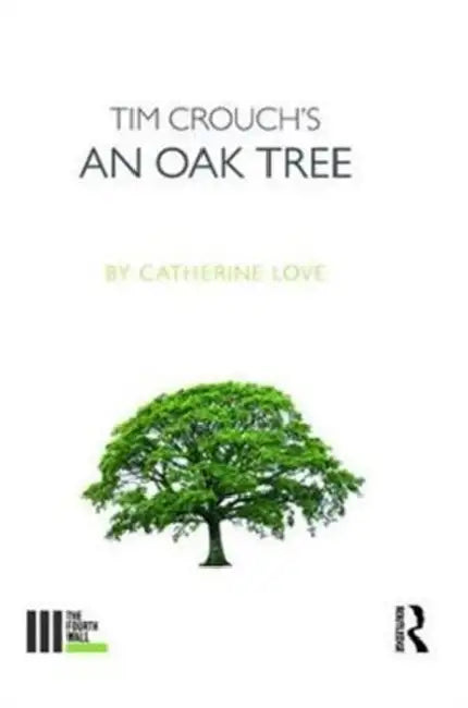 Tim Crouch's an Oak Tree by Love Catherine