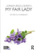 Lerner and Loewe's My Fair Lady by Keith Garebian