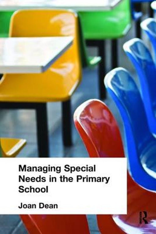 Managing Special Needs in the Primary School by Mrs Joan Dean