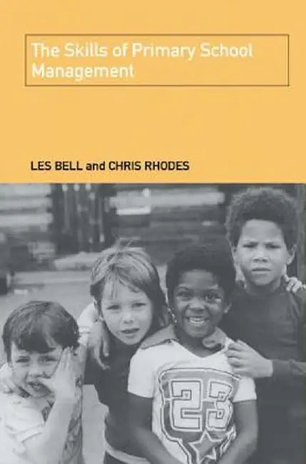 The Skills of Primary School Management by Les Bell