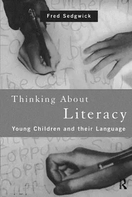 Thinking about Literacy: Young Children and Their Language by Fred Sedgwick