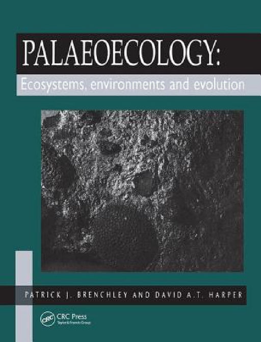 Palaeoecology: Ecosystems, Environments and Evolution by P. J. Brenchley, D. a. T. Harper