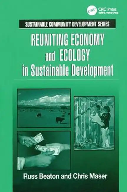 Reuniting Economy and Ecology in Sustainable Development by Charles R. Beaton
