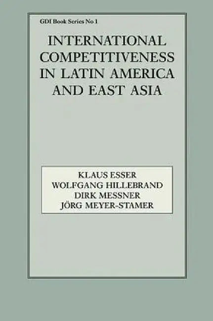 International Competitiveness in Latin America and East Asia by Klaus Esser