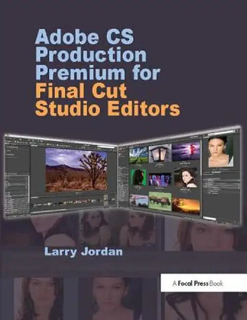 Adobe CS Production Premium for Final Cut Studio Editors by Larry Jordan