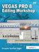 Vegas Pro 8 Editing Workshop by Douglas Spotted Eagle