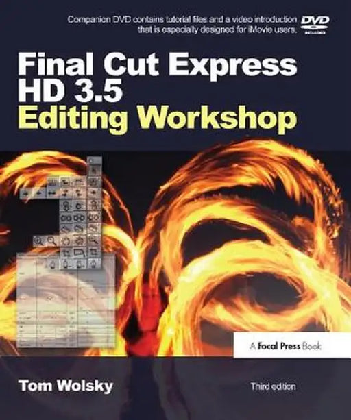 Final Cut Express HD 3.5 Editing Workshop by Tom Wolsky
