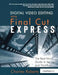 Digital Video Editing with Final Cut Express: The Real-World Guide to Set Up and Workflow by Charles Roberts