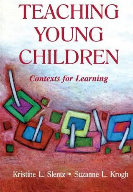 Teaching Young Children: Contexts for Learning by Kristine Slentz