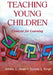 Teaching Young Children: Contexts for Learning by Kristine Slentz
