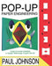 Pop-Up Paper Projects: Step-By-Step Paper Engineering for All Ages by Paul Johnson