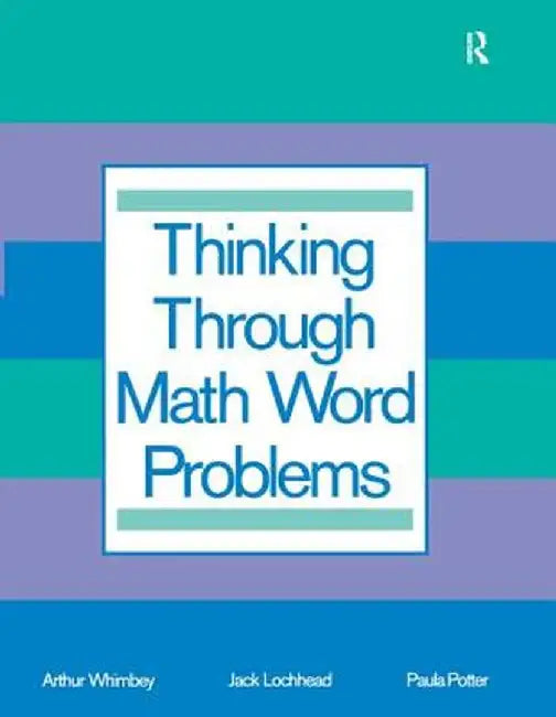 Thinking Through Math Word Problems: Strategies for Intermediate Elementary School Students by Art Whimbey