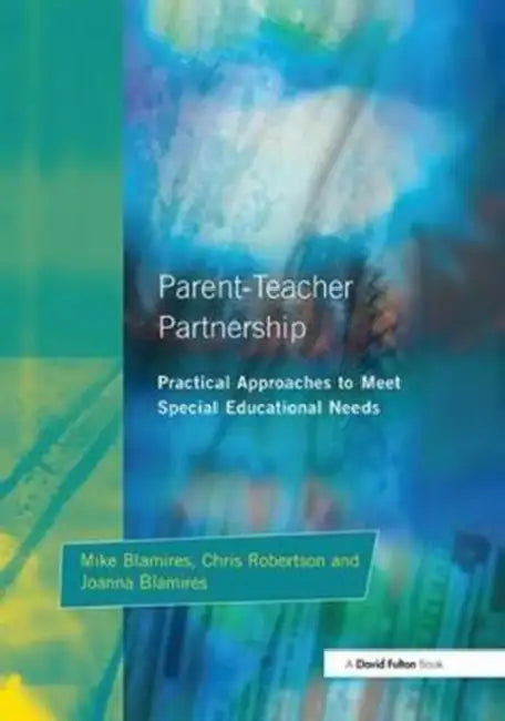 Parent-Teacher Partnership: Practical Approaches to Meet Special Educational Needs by Blamires Mike