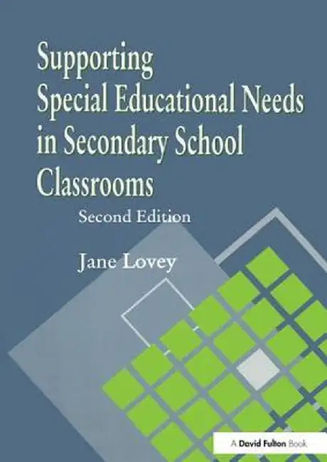 Supporting Special Educational Needs in Secondary School Classrooms by Jane Lovey