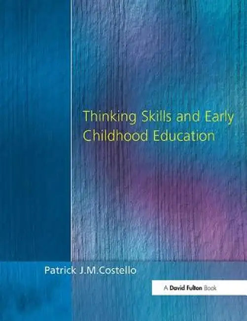 Thinking Skills and Early Childhood Education by Patrick J. M. Costello