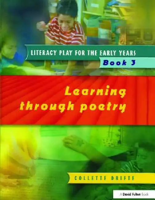 Literacy Play for the Early Years Book 3: Learning Through Poetry by Collette Drifte