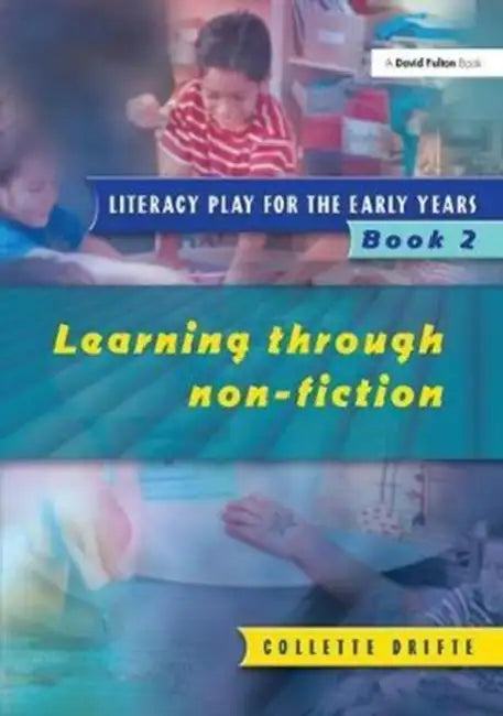 Literacy Play for the Early Years Book 2: Learning Through Non Fiction by Drifte Collette