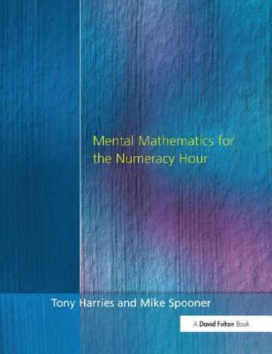 Mental Mathematics for the Numeracy Hour by Tony Harries, Mike Spooner