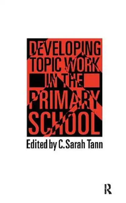 Topic Work in the Primary Scho by Sarah Tann