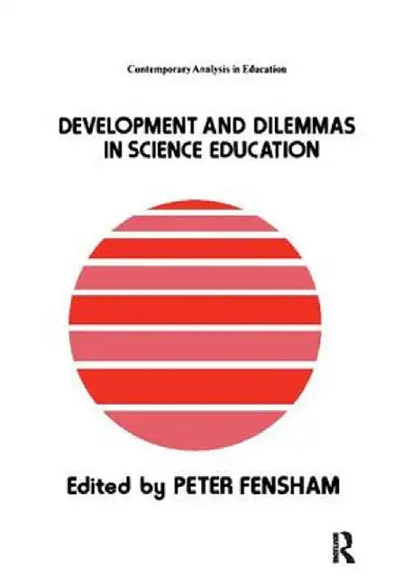 Developments and Dilemmas in Science Education by Peter Fensham Monash Univ