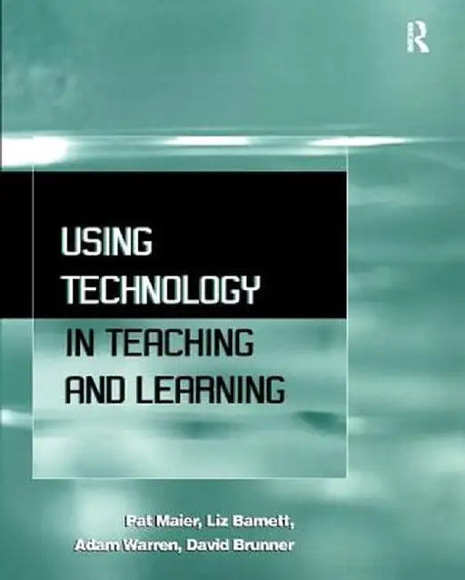 Using Technology in Teaching and Learning by Liz Barnett