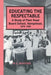 Educating the Respectable: A Study of Fleet Road Board School, Hampstead by Professor W E Marsden