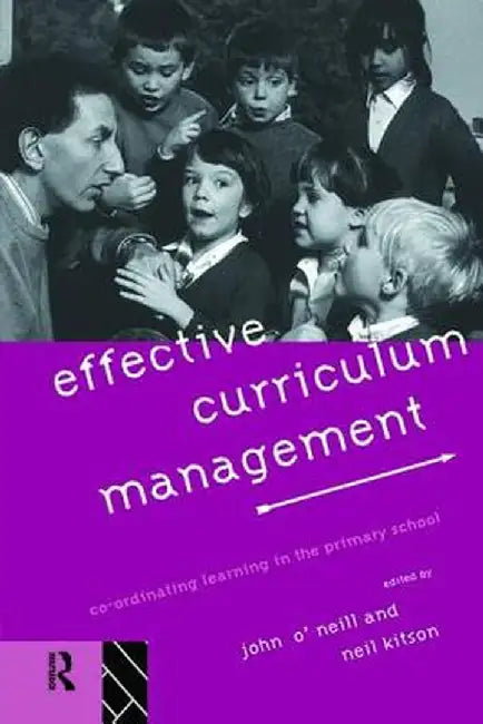 Effective Curriculum Management: Co-Ordinating Learning in the Primary School by Neil Kitson