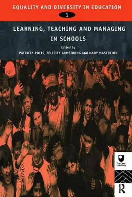 Equality and Diversity in Education 1: Experiences of Learning, Teaching and Managing Schools by Felicity Armstrong