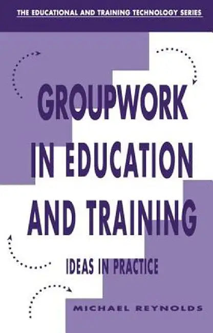 Group Work in Education and Training by Michael Reynolds
