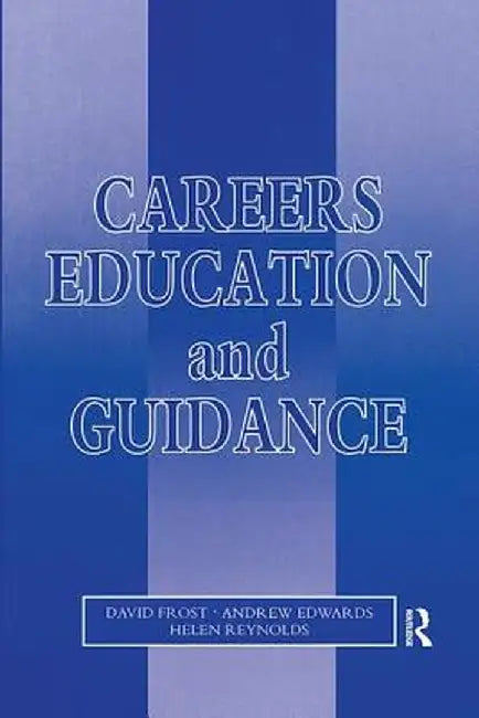 Careers Education and Guidance: Developing Professional Practice by David Frost