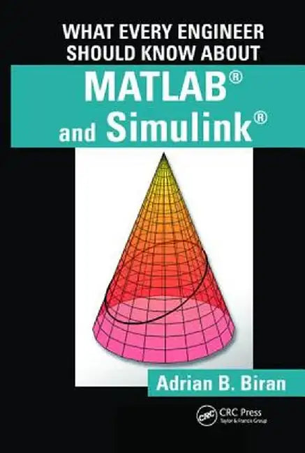 What Every Engineer Should Know about Matlab(r) and Simulink(r) by Adrian B. Biran