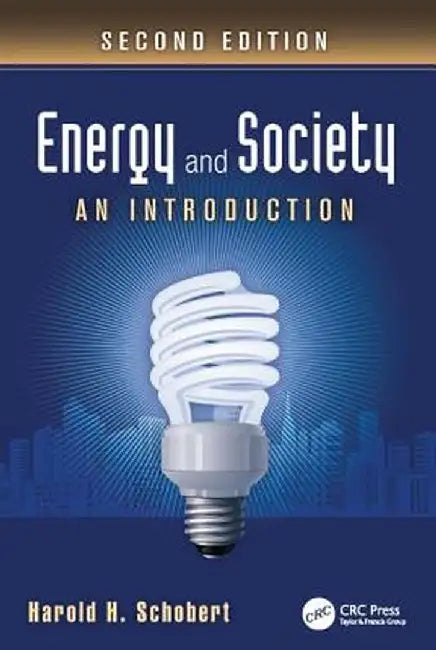 Energy and Society: An Introduction, Second Edition by Harold H. Schobert
