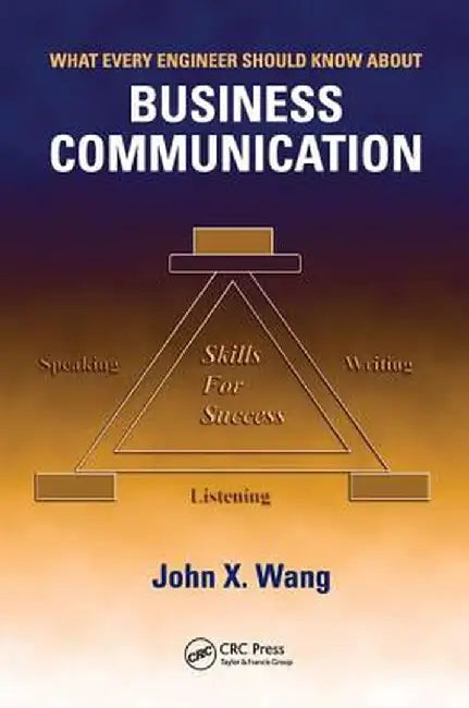 What Every Engineer Should Know about Business Communication by John X. Wang