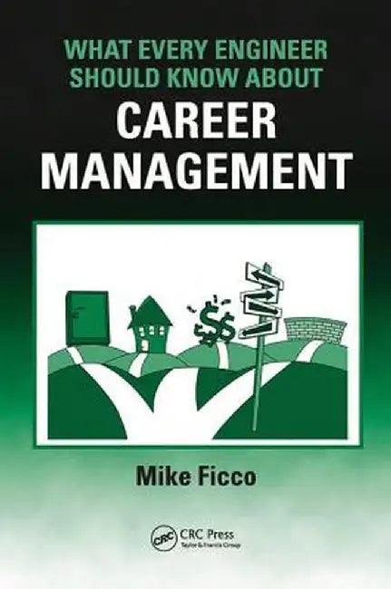 What Every Engineer Should Know about Career Management by Mike Ficco