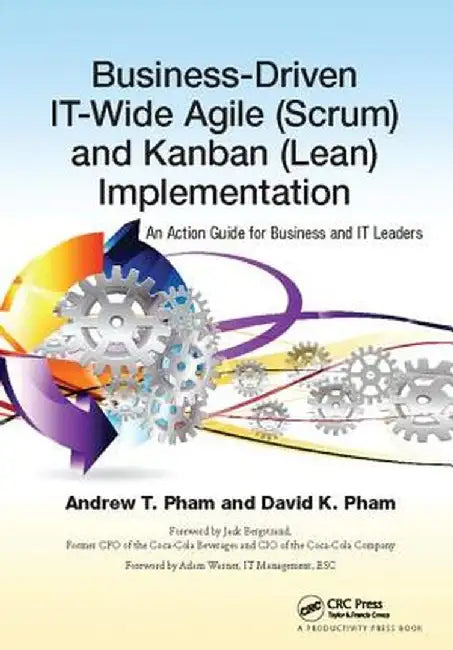 Business-Driven It-Wide Agile (Scrum) and Kanban (Lean) Implementation: An Action Guide for Business and It Leaders by Andrew Thu Pham
