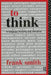 To Think: In Language, Learning and Education by Frank Smith