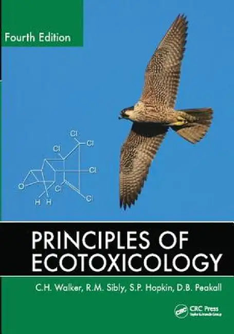 Principles of Ecotoxicology by C.H. Walker