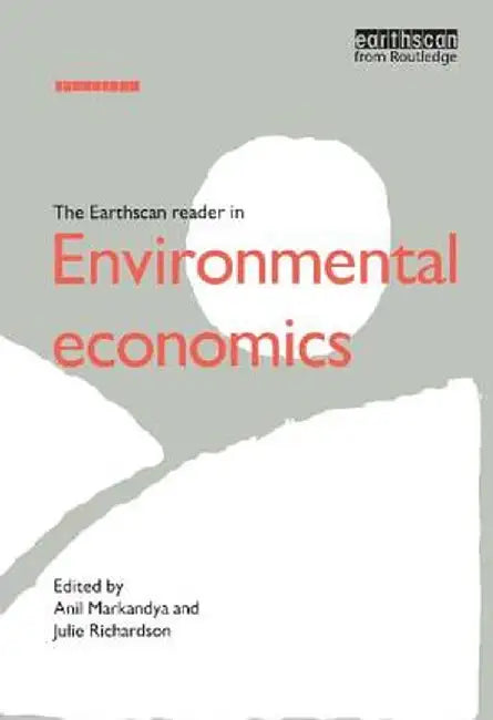 The Earthscan Reader in Environmental Economics by Anil Markandya