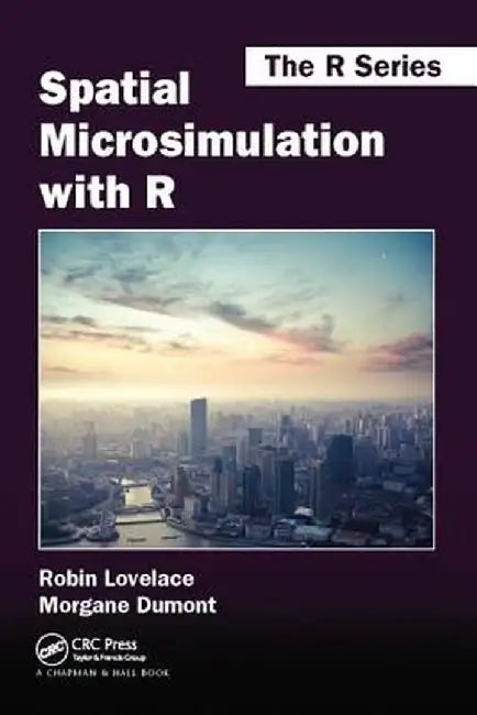 Spatial Microsimulation with R by Robin Lovelace