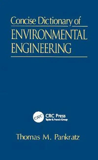 Concise Dictionary of Environmental Engineering by Thomas M. Pankratz