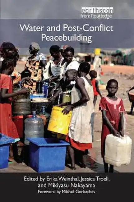Water and Post-Conflict Peacebuilding by Erika Weinthal