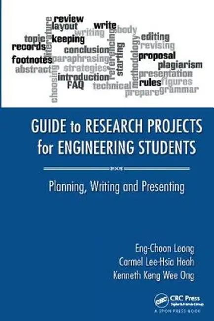 Guide to Research Projects for Engineering Students: Planning, Writing and Presenting by Eng Choon Leong