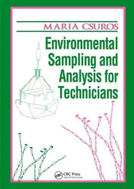 Environmental Sampling and Analysis for Technicians by Maria Csuros