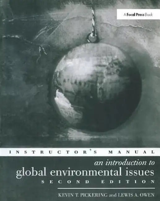 An Introduction to Global Environmental Issues Instructors Manual by Lewis A. Owen