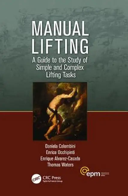Manual Lifting: A Guide to the Study of Simple and Complex Lifting Tasks by Daniela Colombini