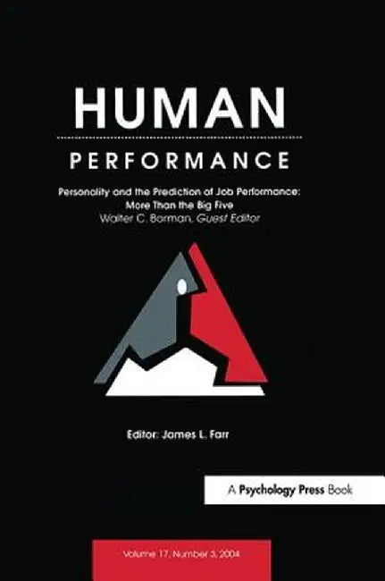 Personality and the Prediction of Job Performance: More Than the Big Five: A Special Issue of Human Performance by Walter C. Borman