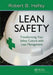 Lean Safety: Transforming Your Safety Culture with Lean Management by Robert Hafey
